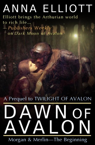 Dawn of Avalon by Anna Elliott