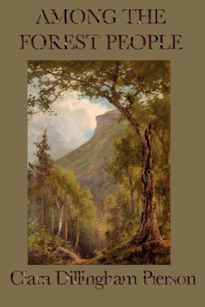 Among the Forest People by Clara Dillingham Pierson