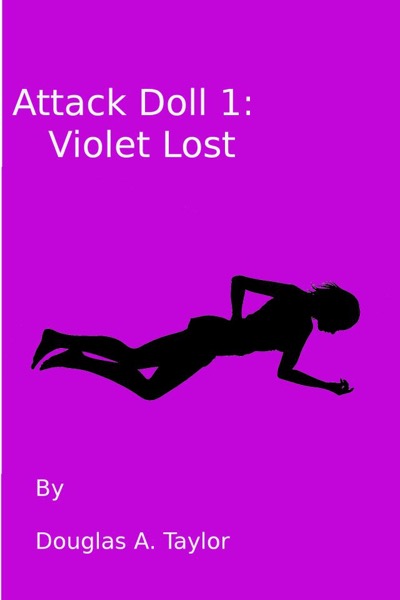 Attack Doll 1: Violet Lost by Douglas A. Taylor