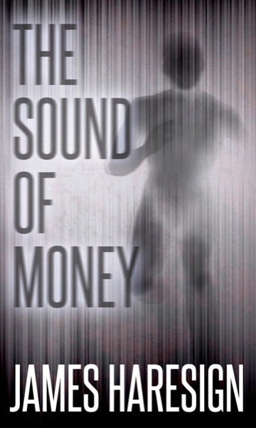 The Sound of Money by James Haresign