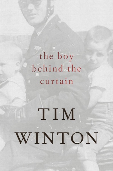 The Boy Behind the Curtain by Tim Winton