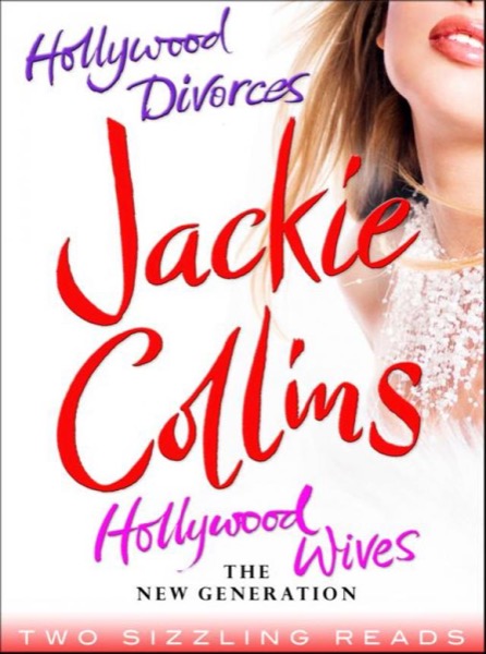 Hollywood Divorces • Hollywood Wives: The New Generation by Jackie Collins