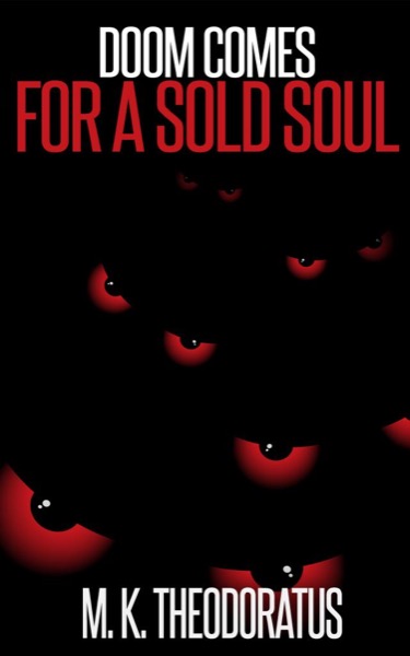 Doom Comes for a Sold Soul by M. K. Theodoratus