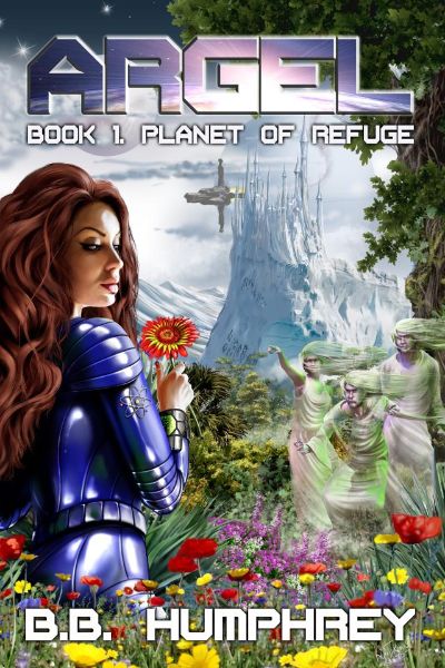 ARGEL - Book One - Planet of Refuge by B.B. Humphrey