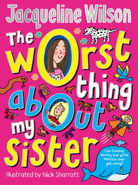 The Worst Thing About My Sister by Jacqueline Wilson