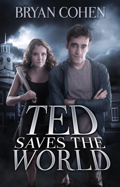 Ted Saves the World by Bryan Cohen