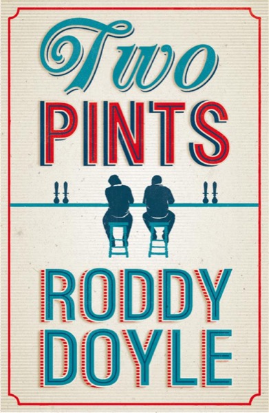 Two Pints: A Collection by Roddy Doyle