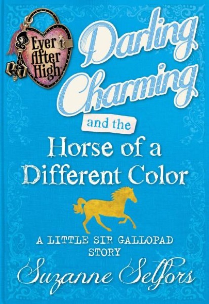 Darling Charming and the Horse of a Different Color by Suzanne Selfors