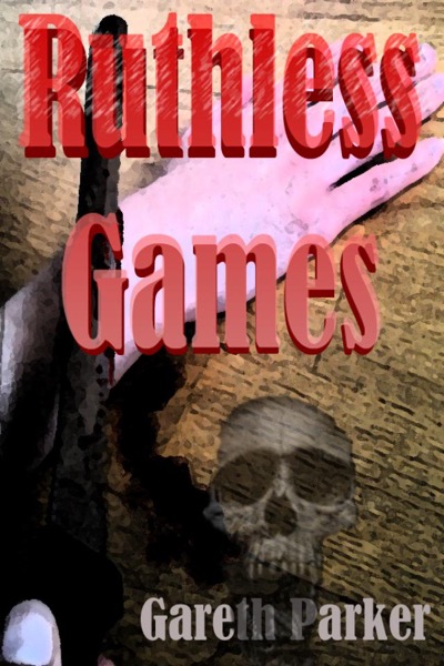 Ruthless Games by Gareth Parker