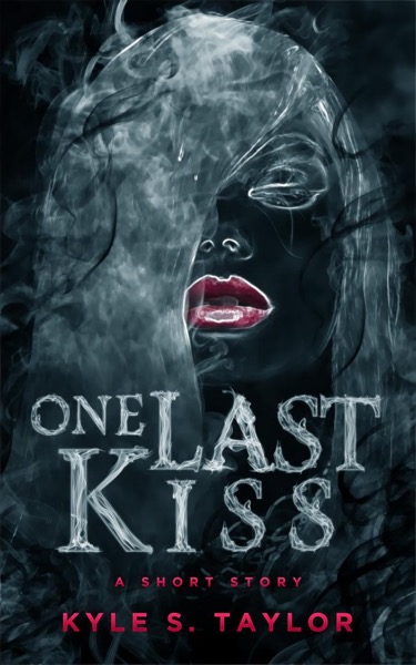 One Last Kiss by Kyle S. Taylor