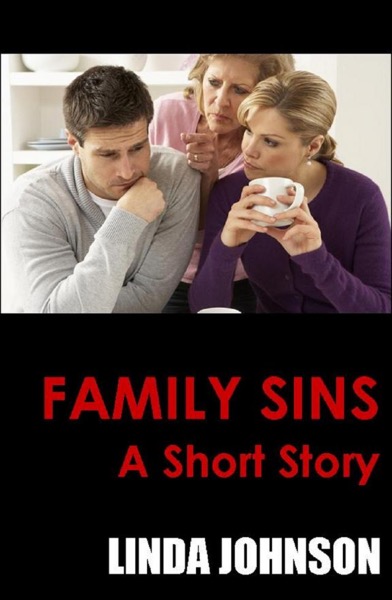 Family Sins - A Short Story by Linda Johnson