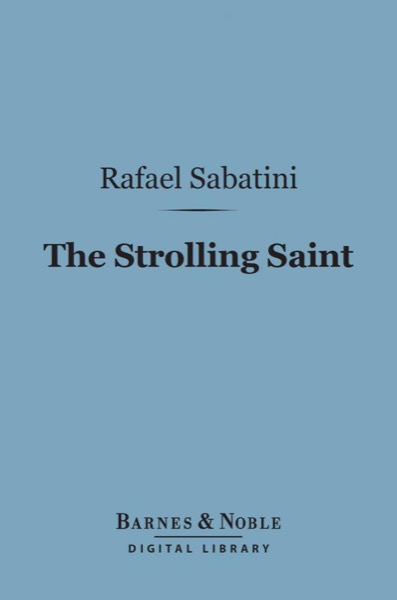 The Strolling Saint (Barnes & Noble Digital Library) by Rafael Sabatini