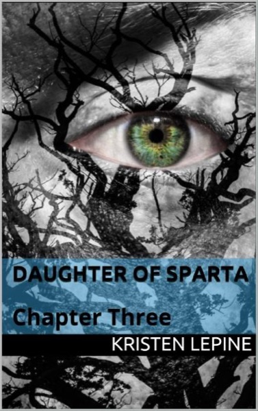 Daugher of Sparta: Chapter Three by Kristen LePine