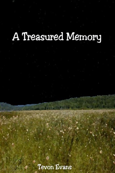 A Treasured Memory by Tevon Evans