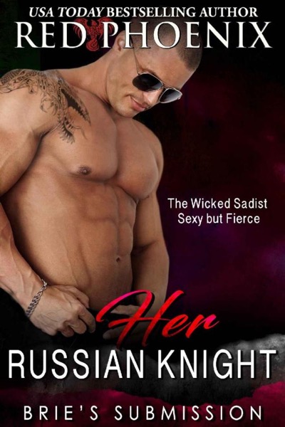 Her Russian Knight (Brie's Submission, #13) by Red Phoenix