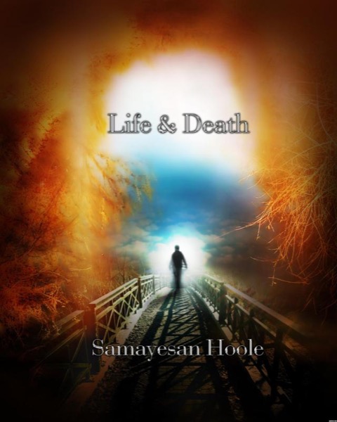 Life and Death by Samayesan Hoole