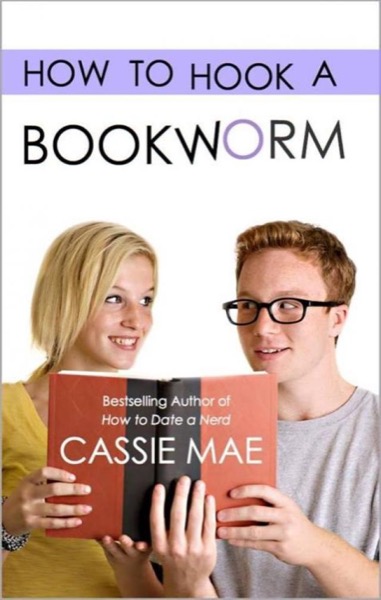 How to Hook a Bookworm (How To #3) by Cassie Mae