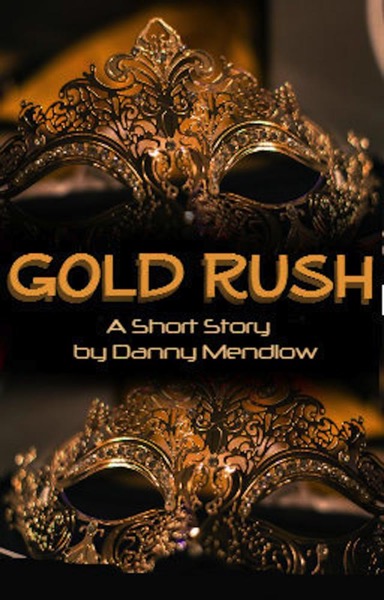 Gold Rush - By Danny Mendlow by Danny Mendlow