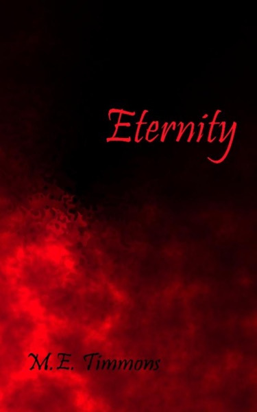 Eternity by M.E. Timmons