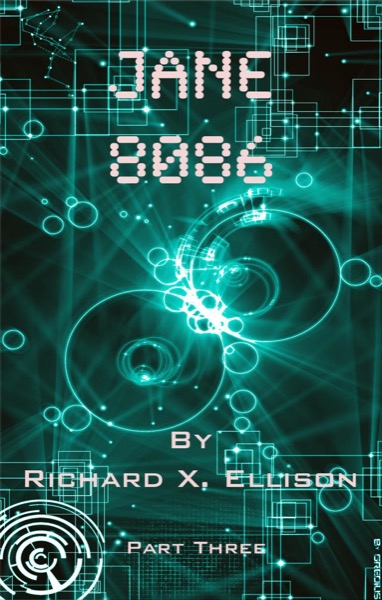 Jane 8086 Part Three by Richard X. Ellison