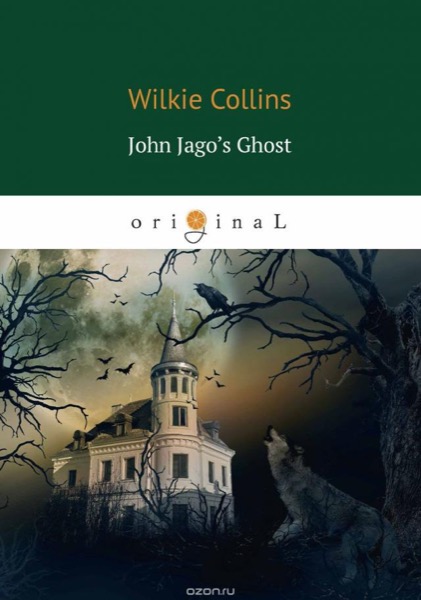 John Jago's Ghost or the Dead Alive by Wilkie Collins