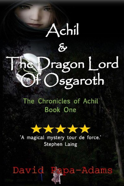 Achil & The Dragon Lord Of Osgaroth by David Papa-Adams