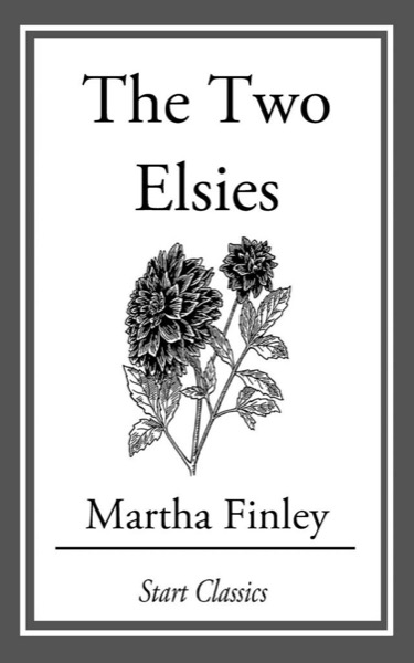 The Two Elsies by Martha Finley