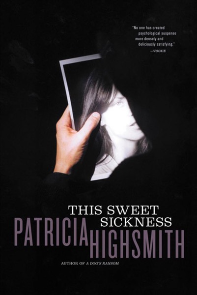 This Sweet Sickness by Patricia Highsmith