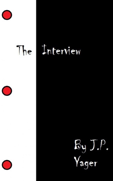 The Interview by J.P. Yager