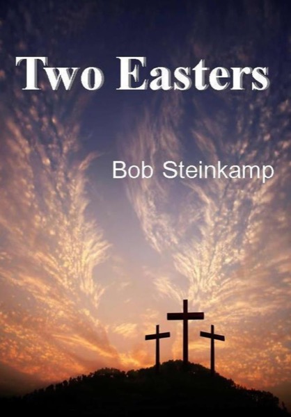 Two Easters by Bob Steinkamp