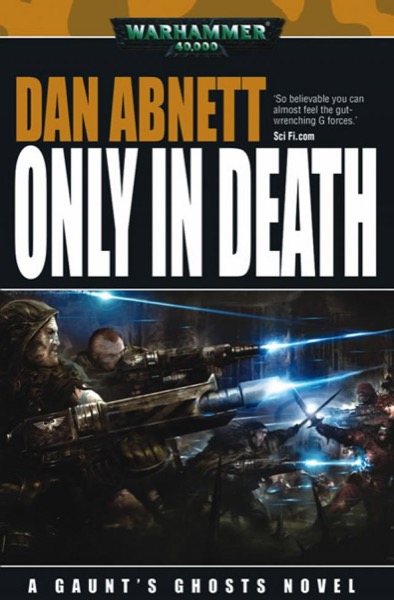 [Gaunt's Ghosts 11] - Only in Death by Dan Abnett