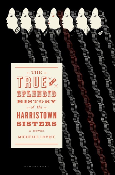 The True and Splendid History of the Harristown Sisters by Michelle Lovric