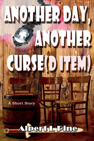 Another Day, Another Curse(d Item) by Alpert L Pine