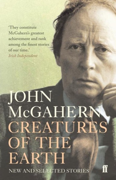 Creatures of the Earth by John McGahern