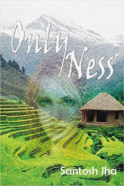 Onlyness by Santosh Jha