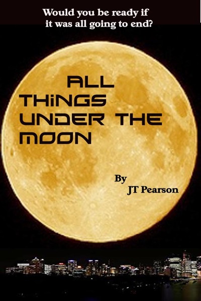 All Things Under the Moon by JT Pearson