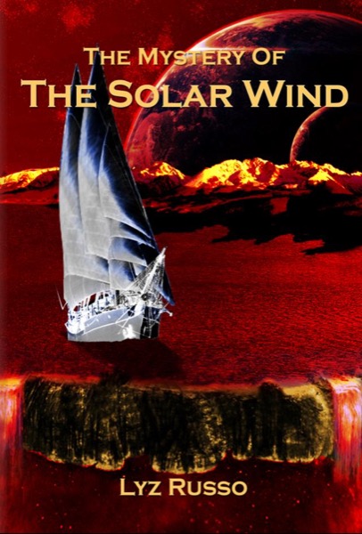 The Mystery of the Solar Wind by Lyz Russo