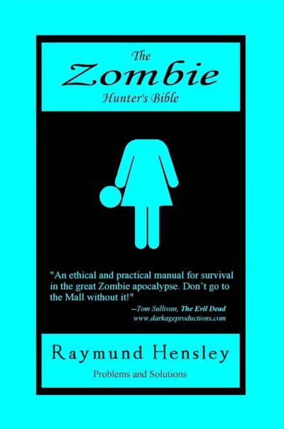 The Zombie Hunter's Bible by Raymund Hensley