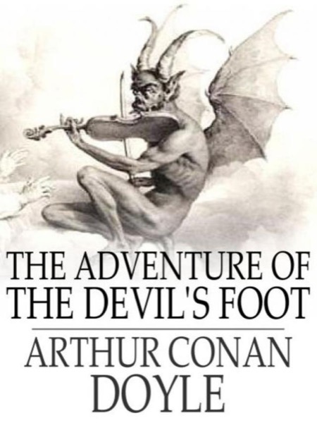 The Adventure of the Devil's Foot by Arthur Conan Doyle