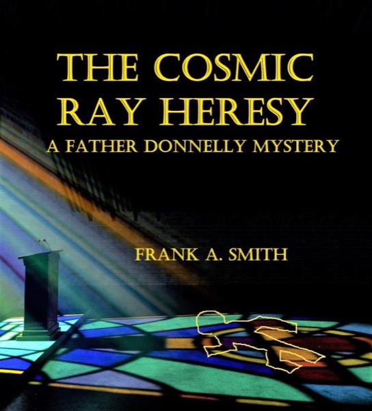 The Cosmic Ray Heresy by Frank Smith