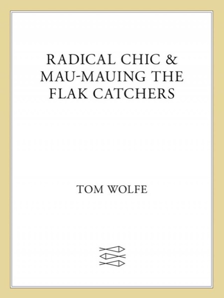 Radical Chic and Mau-Mauing the Flak Catchers by Tom Wolfe