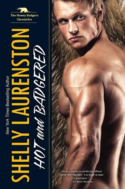 Hot and Badgered by Shelly Laurenston