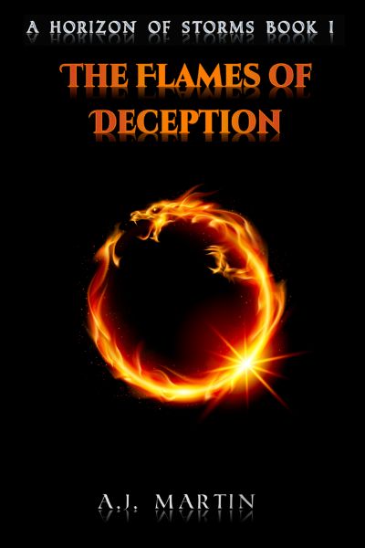 The Flames of Deception - A Horizon of Storms: Book 1 by AJ Martin