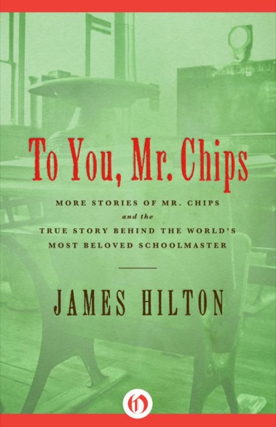 To You, Mr. Chips by James Hilton