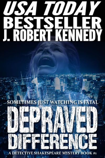 Depraved Difference (A Detective Shakespeare Mystery, Book #1) by J. Robert Kennedy