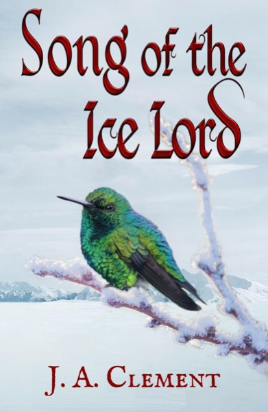 Song of the Ice Lord by J.A. Clement