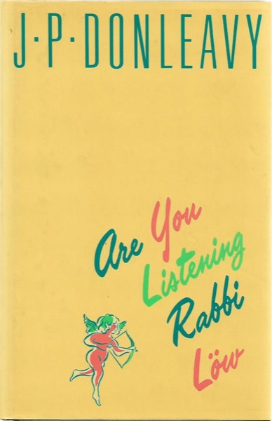 Are You Listening, Rabbi Löw by J. P. Donleavy