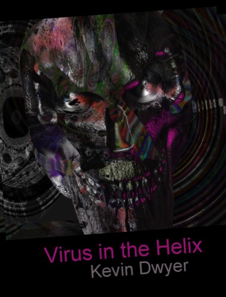 Virus in the Helix by Kevin Dwyer