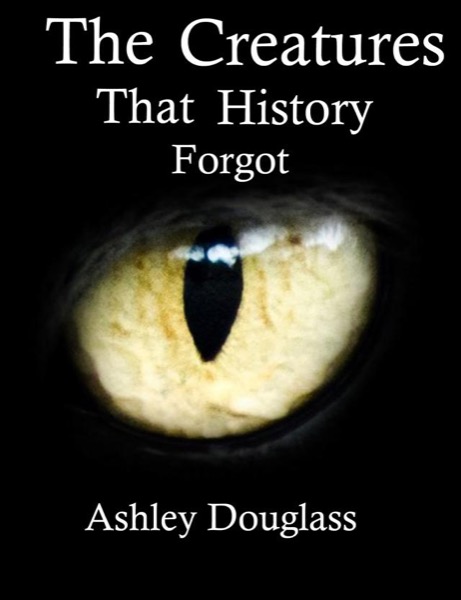 The Creatures that History Forgot by Ashley Douglass