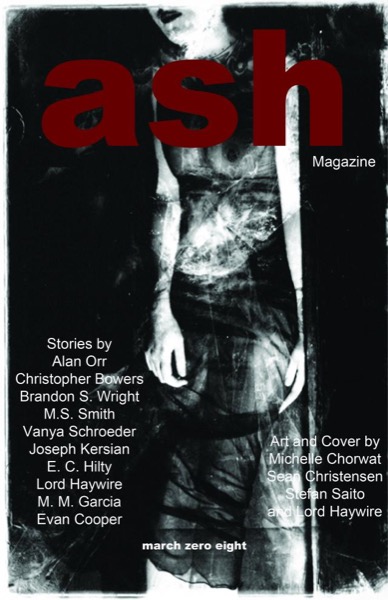 Ash Magazine Issue 1 by Lord Haywire